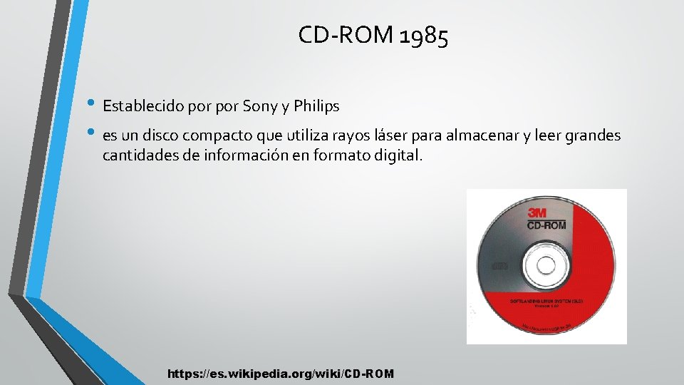 CD-ROM 1985 • Establecido por Sony y Philips • es un disco compacto que