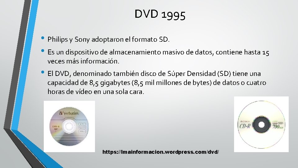 DVD 1995 • Philips y Sony adoptaron el formato SD. • Es un dispositivo