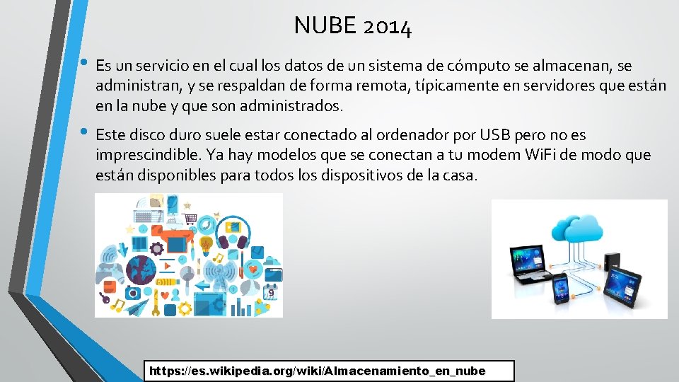 NUBE 2014 • Es un servicio en el cual los datos de un sistema