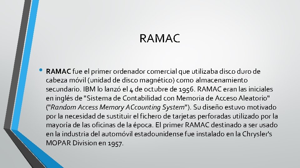 RAMAC • RAMAC fue el primer ordenador comercial que utilizaba disco duro de cabeza