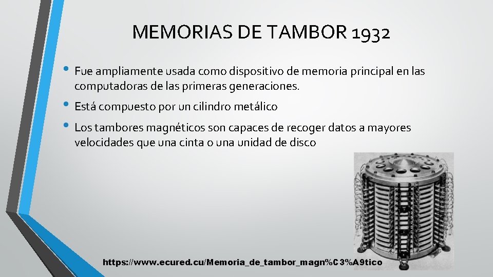 MEMORIAS DE TAMBOR 1932 • Fue ampliamente usada como dispositivo de memoria principal en
