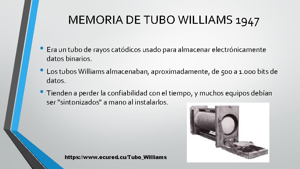 MEMORIA DE TUBO WILLIAMS 1947 • Era un tubo de rayos catódicos usado para