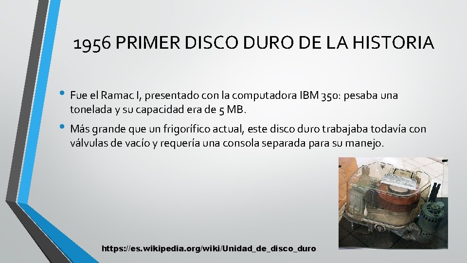 1956 PRIMER DISCO DURO DE LA HISTORIA • Fue el Ramac I, presentado con
