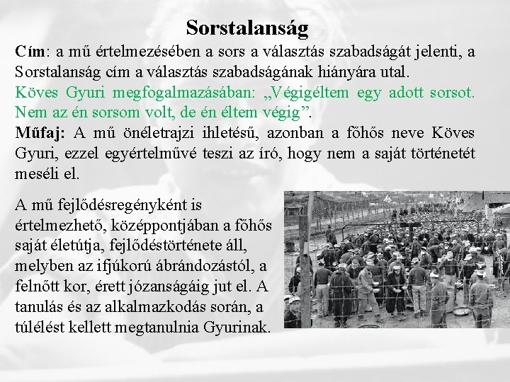 Sorstalanság Cím: a mű értelmezésében a sors a választás szabadságát jelenti, a Sorstalanság cím