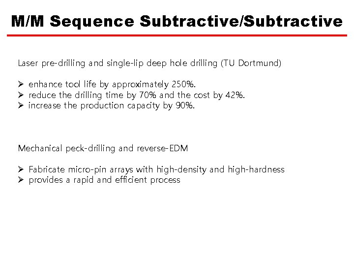 M/M Sequence Subtractive/Subtractive Laser pre-drilling and single-lip deep hole drilling (TU Dortmund) Ø enhance