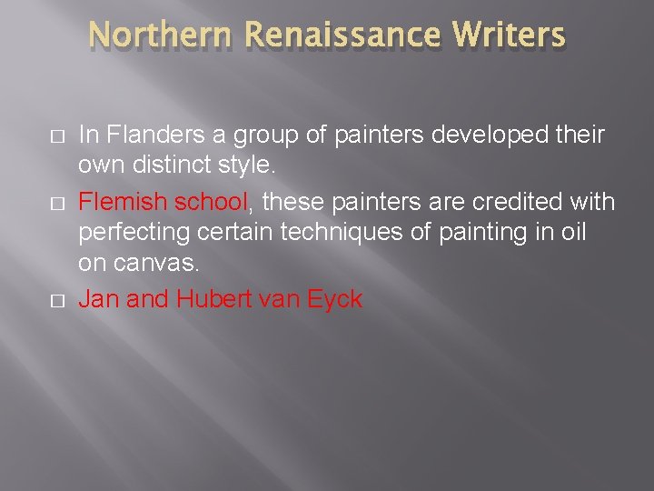 Northern Renaissance Writers � � � In Flanders a group of painters developed their