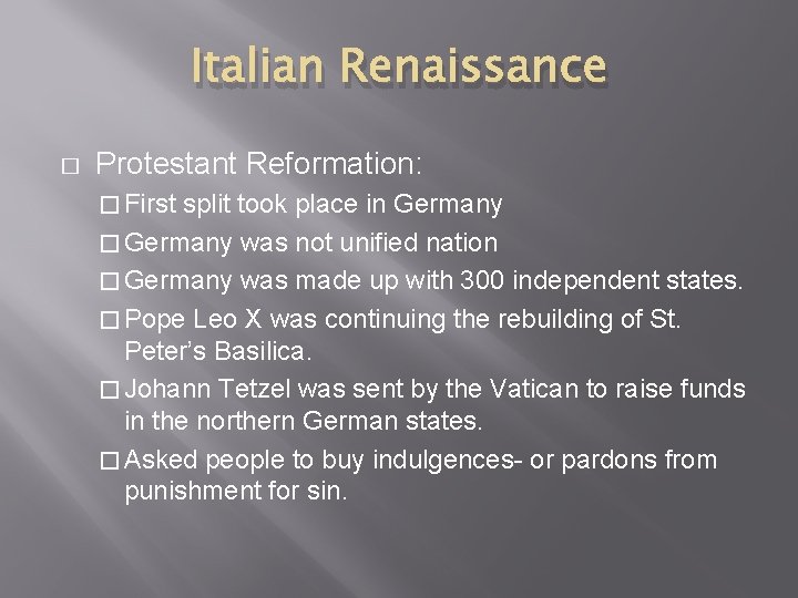 Italian Renaissance � Protestant Reformation: � First split took place in Germany � Germany