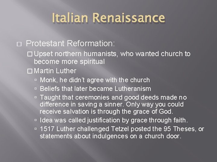 Italian Renaissance � Protestant Reformation: � Upset northern humanists, who wanted church to become