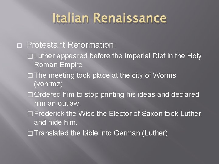 Italian Renaissance � Protestant Reformation: � Luther appeared before the Imperial Diet in the