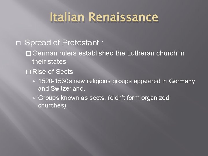 Italian Renaissance � Spread of Protestant : � German rulers established the Lutheran church