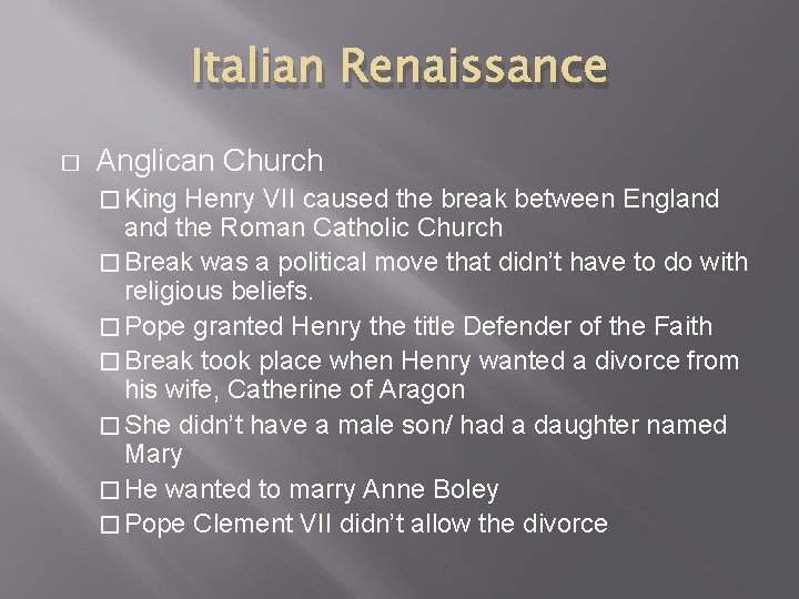 Italian Renaissance � Anglican Church � King Henry VII caused the break between England