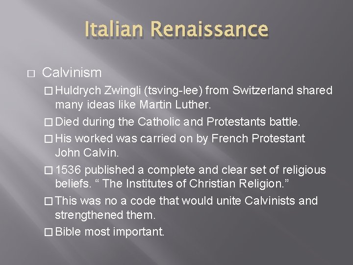 Italian Renaissance � Calvinism � Huldrych Zwingli (tsving-lee) from Switzerland shared many ideas like