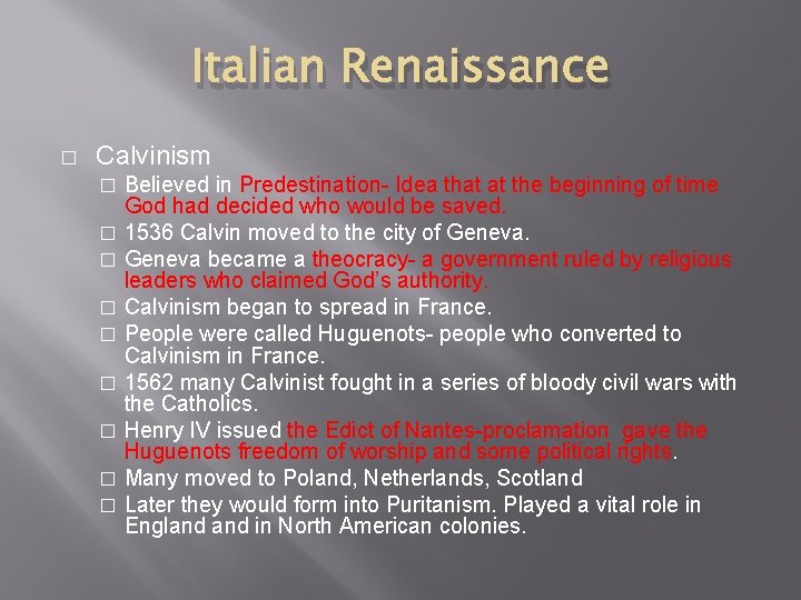 Italian Renaissance � Calvinism Believed in Predestination- Idea that at the beginning of time