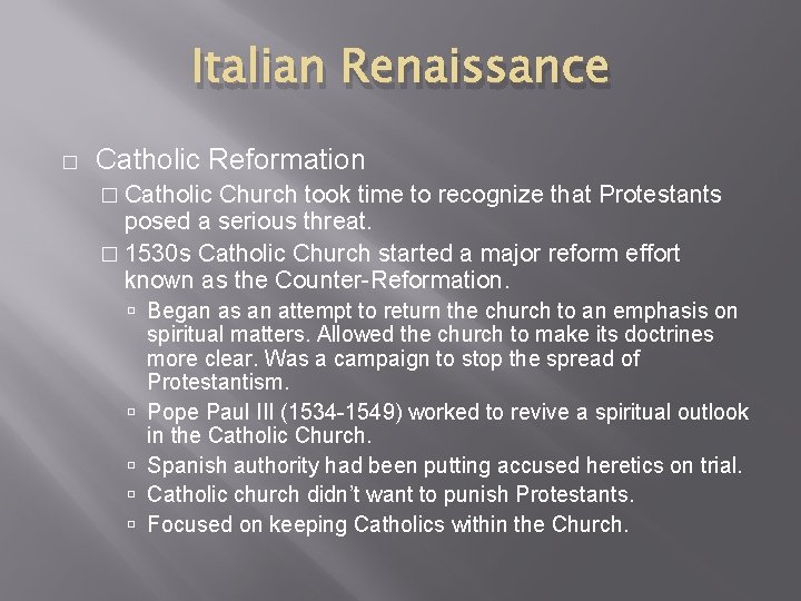 Italian Renaissance � Catholic Reformation � Catholic Church took time to recognize that Protestants
