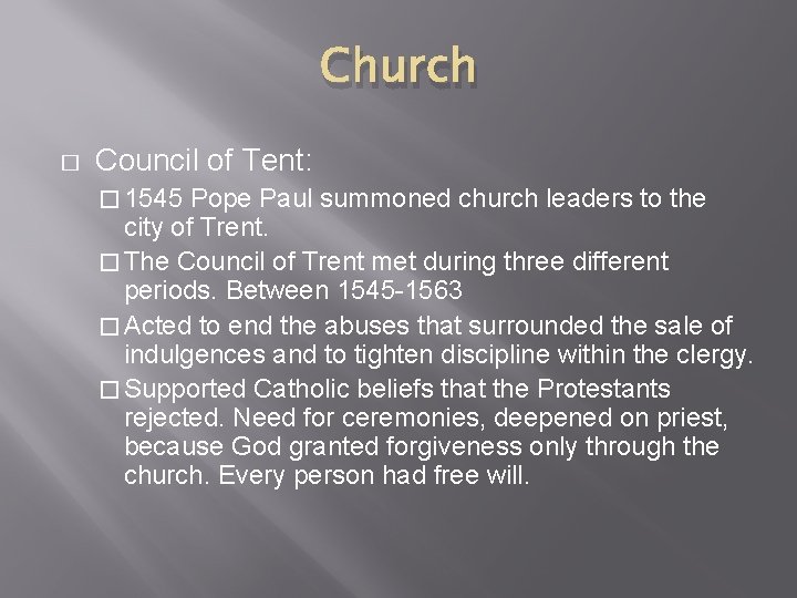 Church � Council of Tent: � 1545 Pope Paul summoned church leaders to the