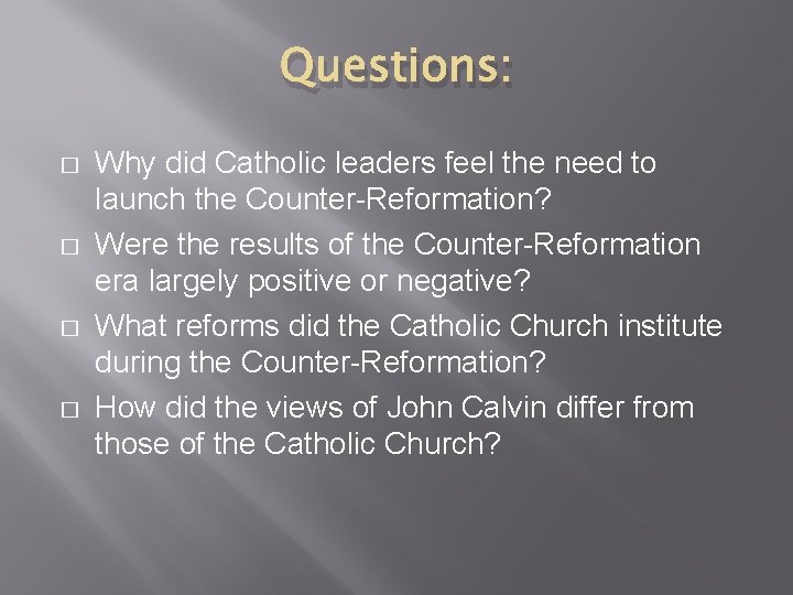 Questions: � � Why did Catholic leaders feel the need to launch the Counter-Reformation?