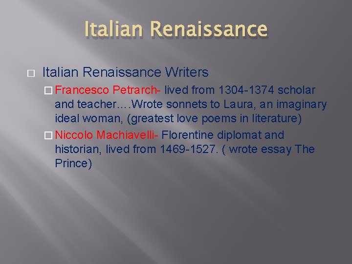 Italian Renaissance � Italian Renaissance Writers � Francesco Petrarch- lived from 1304 -1374 scholar