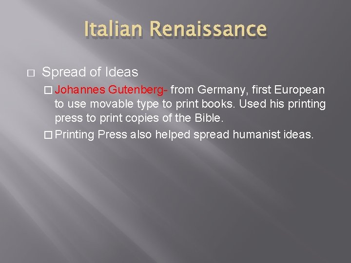 Italian Renaissance � Spread of Ideas � Johannes Gutenberg- from Germany, first European to