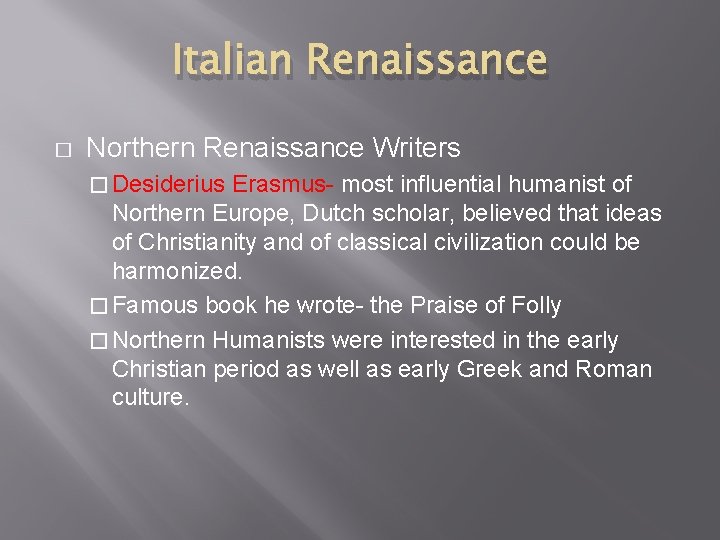 Italian Renaissance � Northern Renaissance Writers � Desiderius Erasmus- most influential humanist of Northern