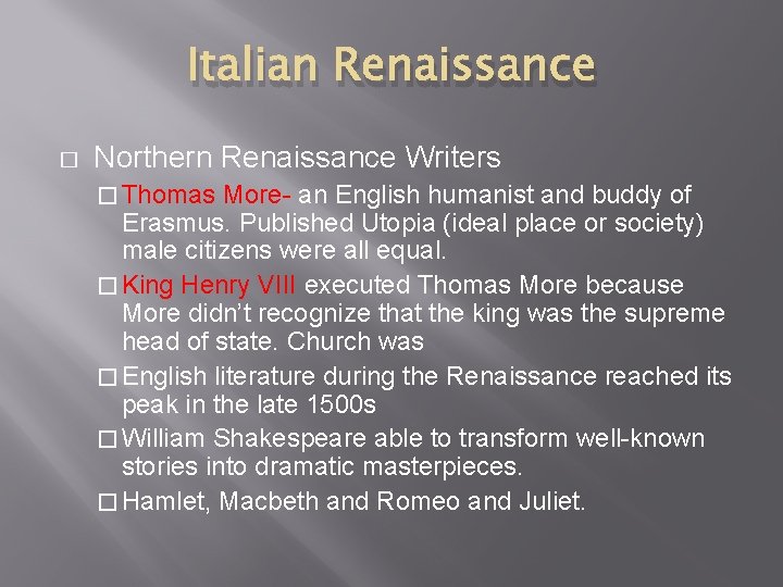 Italian Renaissance � Northern Renaissance Writers � Thomas More- an English humanist and buddy