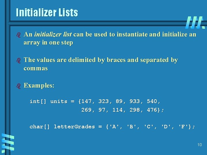 Initializer Lists b An initializer list can be used to instantiate and initialize an Initializer Lists b An initializer list can be used to instantiate and initialize an