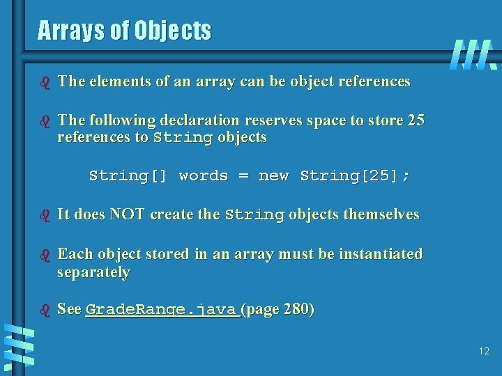 Arrays of Objects b The elements of an array can be object references b Arrays of Objects b The elements of an array can be object references b