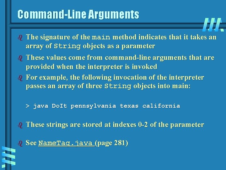 Command-Line Arguments b b b The signature of the main method indicates that it Command-Line Arguments b b b The signature of the main method indicates that it