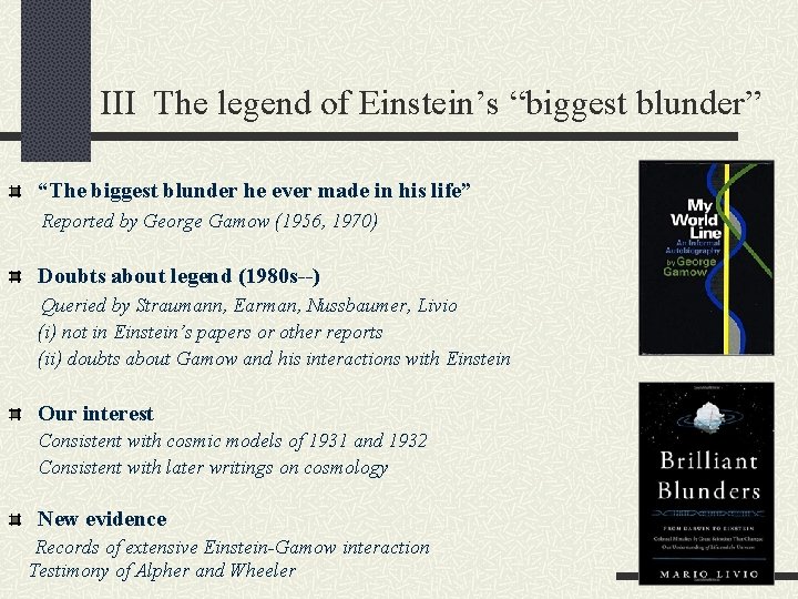 III The legend of Einstein’s “biggest blunder” “The biggest blunder he ever made in