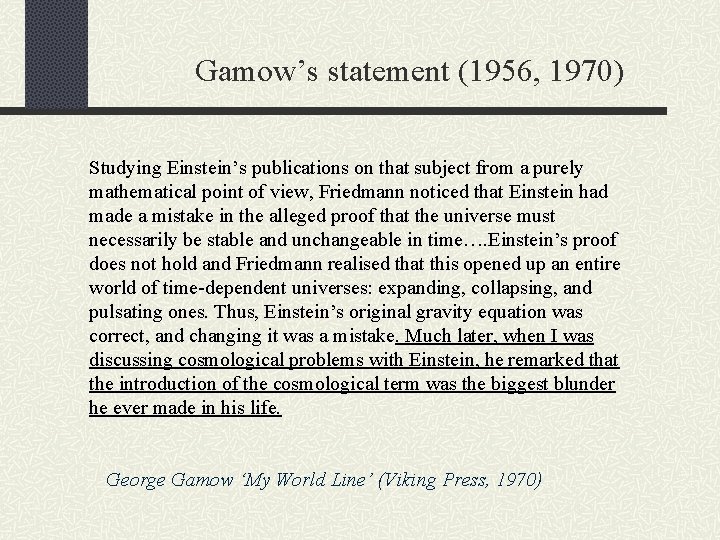 Gamow’s statement (1956, 1970) Studying Einstein’s publications on that subject from a purely mathematical
