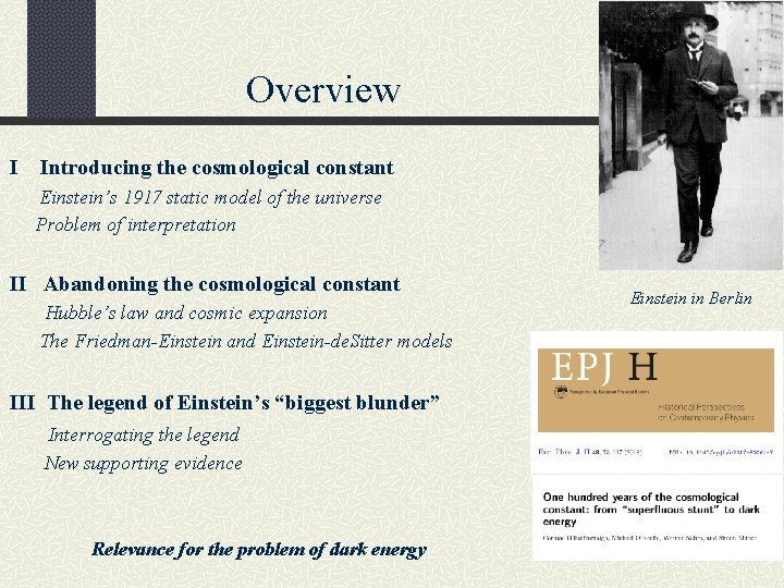 Overview I Introducing the cosmological constant Einstein’s 1917 static model of the universe Problem