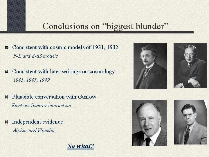 Conclusions on “biggest blunder” Consistent with cosmic models of 1931, 1932 F-E and E-d.
