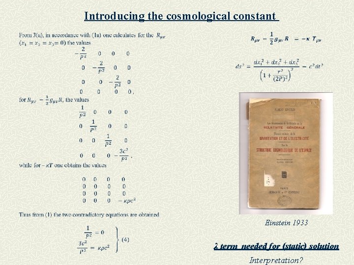 Introducing the cosmological constant Einstein 1933 λ term needed for (static) solution Interpretation? 