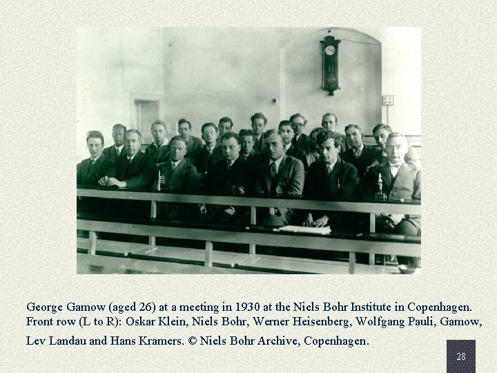 George Gamow (aged 26) at a meeting in 1930 at the Niels Bohr Institute