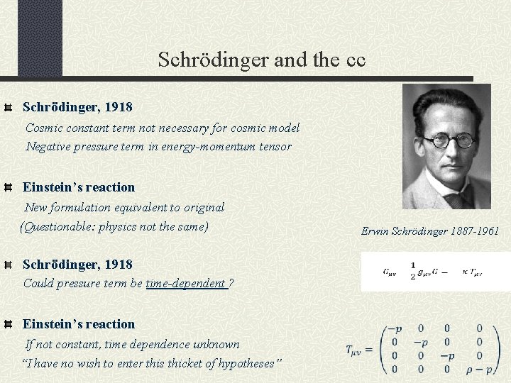 Schrödinger and the cc Schrödinger, 1918 Cosmic constant term not necessary for cosmic model
