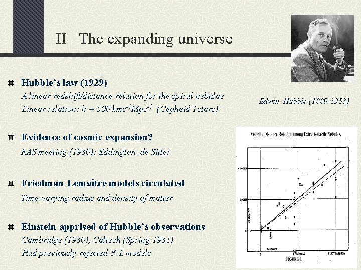 II The expanding universe Hubble’s law (1929) A linear redshift/distance relation for the spiral