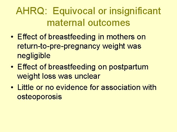 AHRQ: Equivocal or insignificant maternal outcomes • Effect of breastfeeding in mothers on return-to-pregnancy
