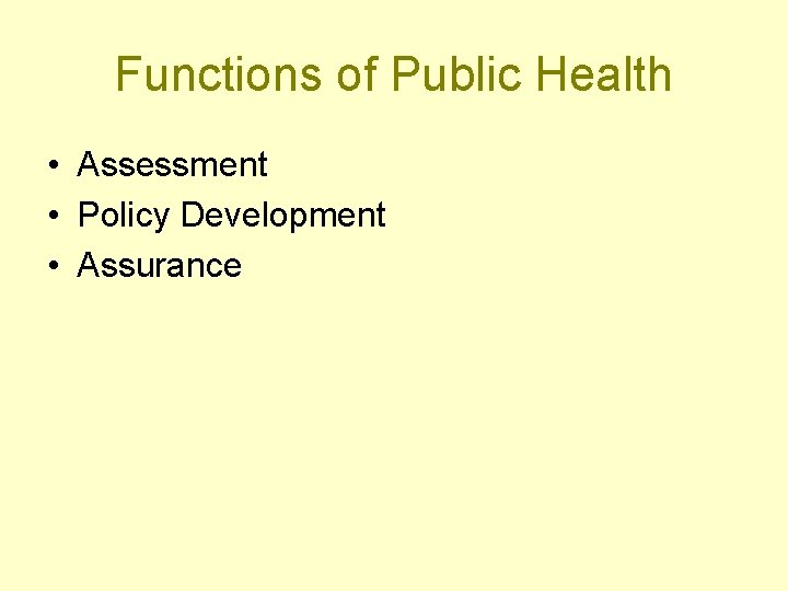 Functions of Public Health • Assessment • Policy Development • Assurance 