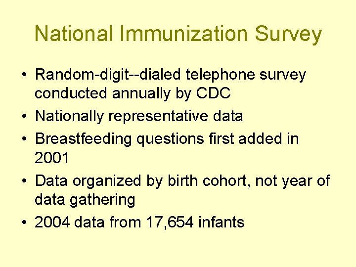 National Immunization Survey • Random-digit--dialed telephone survey conducted annually by CDC • Nationally representative