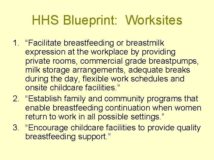 HHS Blueprint: Worksites 1. “Facilitate breastfeeding or breastmilk expression at the workplace by providing