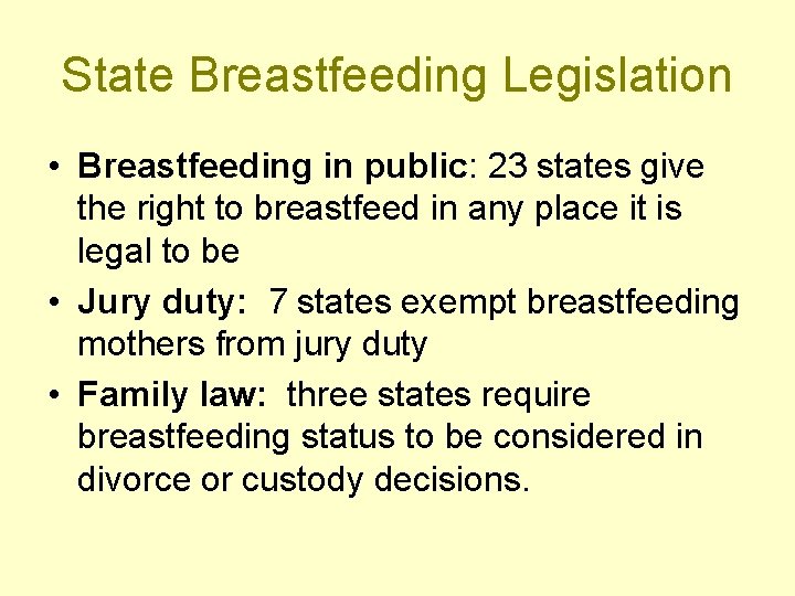 State Breastfeeding Legislation • Breastfeeding in public: 23 states give the right to breastfeed
