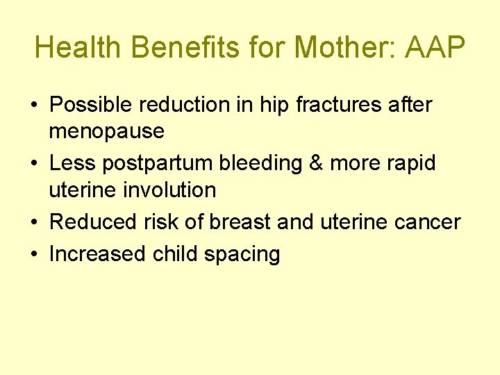 Health Benefits for Mother: AAP • Possible reduction in hip fractures after menopause •