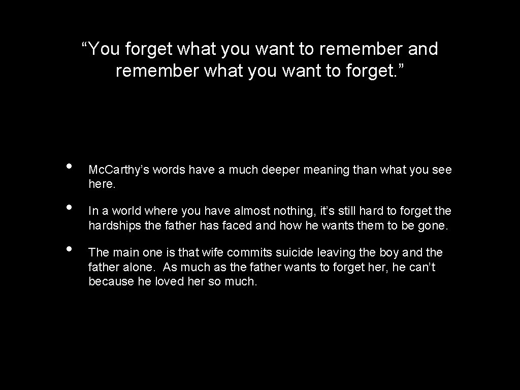 “You forget what you want to remember and remember what you want to forget.