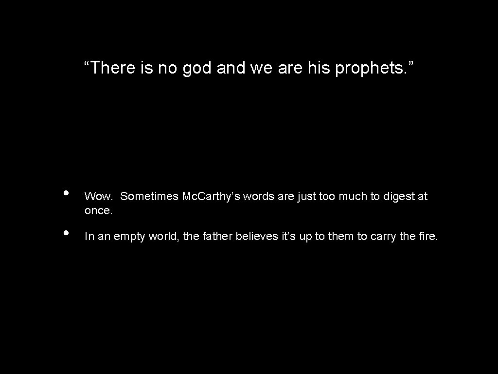 “There is no god and we are his prophets. ” • • Wow. Sometimes