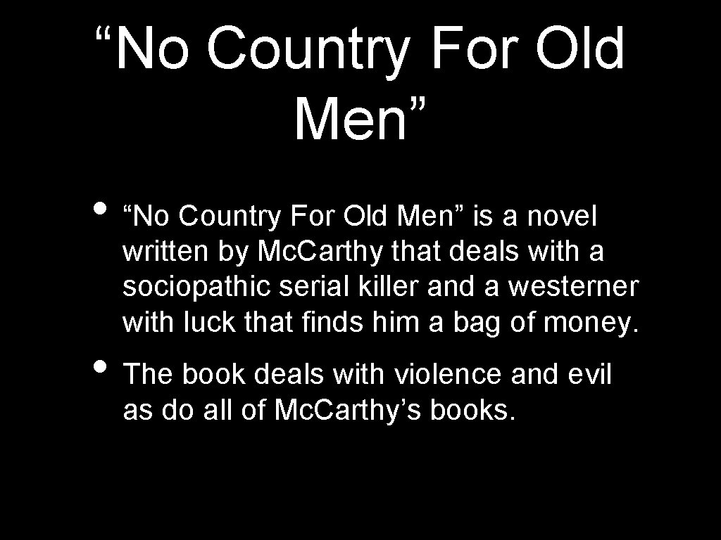 “No Country For Old Men” • “No Country For Old Men” is a novel