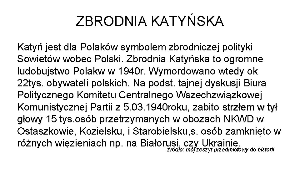 ZBRODNIA KATYŃSKA Katyń jest dla Polaków symbolem zbrodniczej polityki Sowietów wobec Polski. Zbrodnia Katyńska