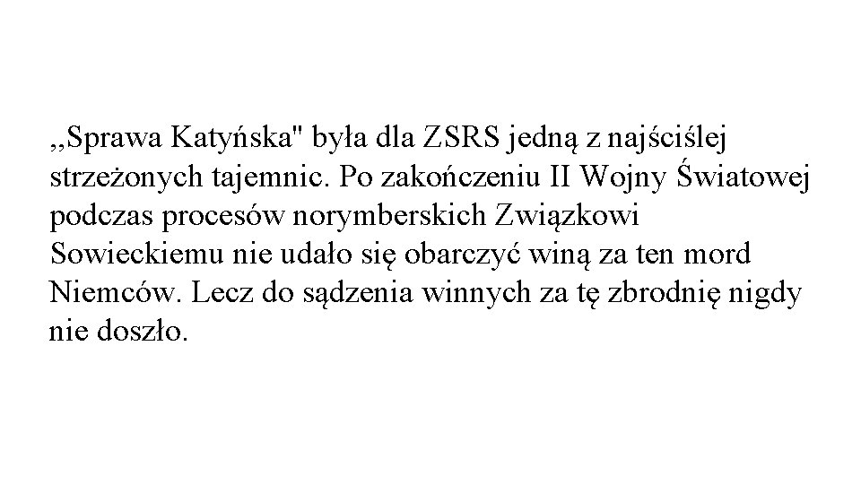 , , Sprawa Katyńska'' była dla ZSRS jedną z najściślej strzeżonych tajemnic. Po zakończeniu