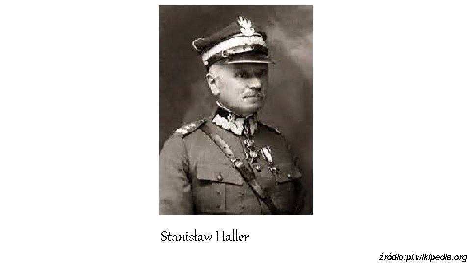 Stanisław Haller źródło: pl. wikipedia. org 