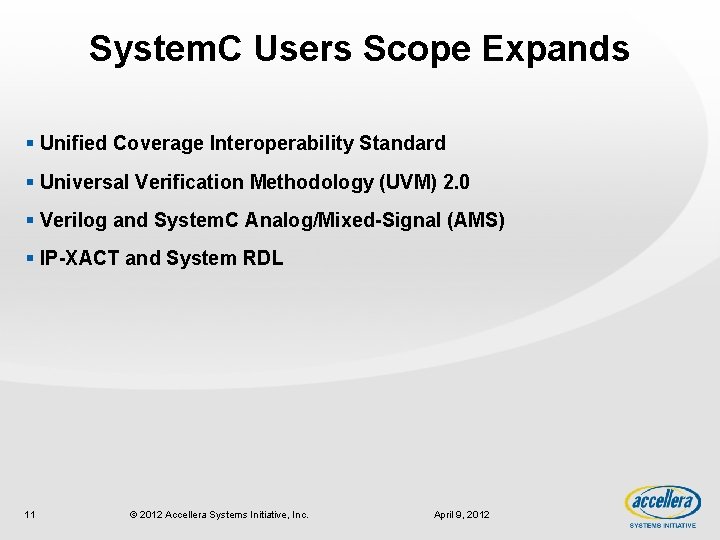 System. C Users Scope Expands § Unified Coverage Interoperability Standard § Universal Verification Methodology
