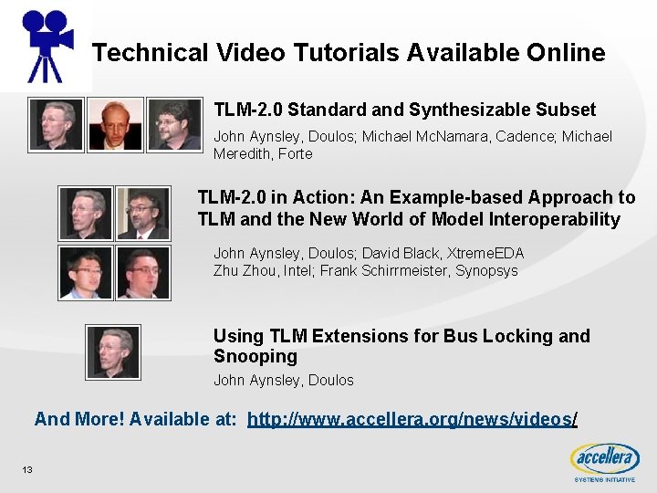 Technical Video Tutorials Available Online TLM-2. 0 Standard and Synthesizable Subset John Aynsley, Doulos;