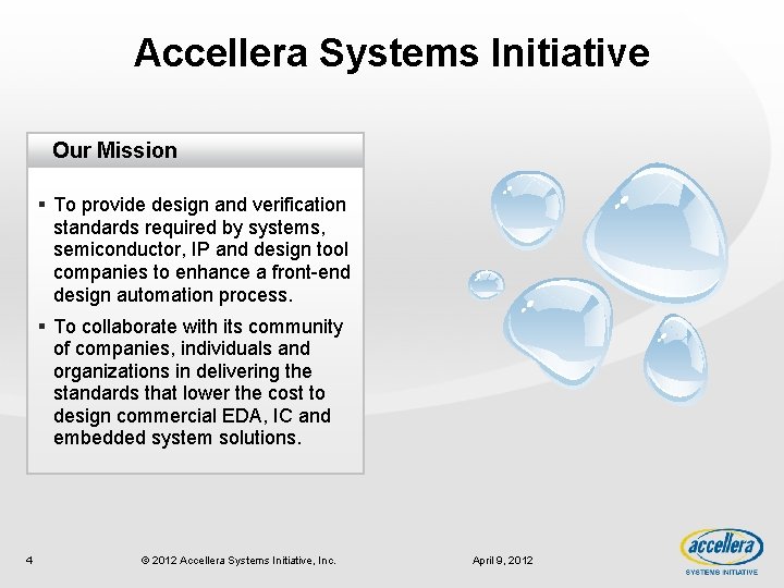 Accellera Systems Initiative Our Mission § To provide design and verification standards required by